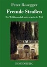 Peter Rosegger - Fremde Straßen