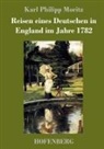 Karl Philipp Moritz - Reisen eines Deutschen in England im Jahre 1782