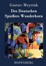 Gustav Meyrink - Des Deutschen Spiessers Wunderhorn