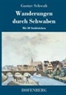 Gustav Schwab - Wanderungen durch Schwaben
