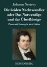 Johann Nestroy - Die beiden Nachtwandler oder Das Notwendige und das Überflüssige