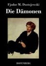 Fjodor M Dostojewski, Fjodor M. Dostojewskij, Fjodor M Dostojewski - Die Dämonen
