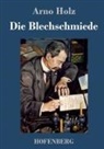 Arno Holz - Die Blechschmiede
