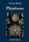 Arno Holz - Phantasus