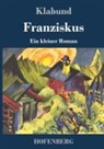 Klabund - Franziskus