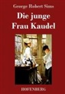 George Robert Sims - Die junge Frau Kaudel