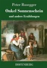 Peter Rosegger - Onkel Sonnenschein