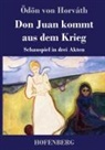 Ödön Von Horváth - Don Juan kommt aus dem Krieg