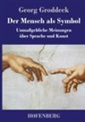 Georg Groddeck - Der Mensch als Symbol