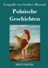 Leopold von Sacher-Masoch - Polnische Geschichten