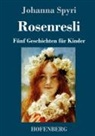 Johanna Spyri - Rosenresli