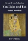 Richard Von Schaukal - Von Liebe und Tod