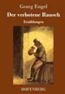 Georg Engel - Der verbotene Rausch