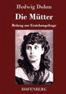 Hedwig Dohm - Die Mütter