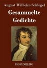 August Wilhelm Schlegel - Gesammelte Gedichte