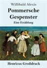 Willibald Alexis - Pommersche Gespenster (Großdruck)