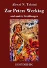 Alexei N Tolstoi, Alexei N. Tolstoi - Zar Peters Werktag