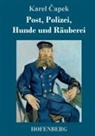 Karel ¿Apek, Karel Capek - Post, Polizei, Hunde und Räuberei