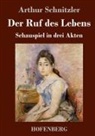 Arthur Schnitzler - Der Ruf des Lebens
