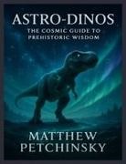 Matthew Petchinsky - Astro-Dinos