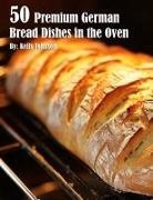 Kelly Johnson - 50 Premium German Bread in the Oven