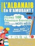 Linguas Classics - APPRENDRE L'ALBANAIS EN S'AMUSANT - NIVEAU AVANCÉ