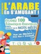 Linguas Classics - APPRENDRE L'ARABE EN S'AMUSANT - POUR LES DÉBUTANTS
