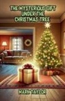 Mark Taylor - The Mysterious Gift Under the Christmas Tree