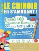 Linguas Classics - APPRENDRE LE CHINOIS EN S'AMUSANT - POUR LES DÉBUTANTS