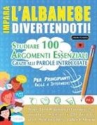 Lingua Classics - IMPARA L'ALBANESE DIVERTENDOTI! - PER PRINCIPIANTI