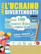 Linguas Classics - IMPARA L'UCRAINO DIVERTENDOTI! - LIVELLO AVANZATO