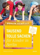 Janet Blume, Rebecca Hirsch - Tausend tolle Sachen für Kinder in Berlin