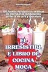 Patricia Delgado - EL IRRESISTIBLE LIBRO DE COCINA MOCA