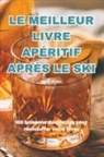 César Klein - LE MEILLEUR LIVRE APÉRITIF APRÈS LE SKI