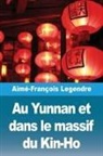 Aimé-François Legendre - Au Yunnan et dans le massif du Kin-Ho