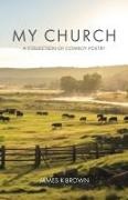 Daniel J Brown, James K Brown - My Church A Collection of Cowboy Poetry