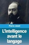 Pierre Janet - L'intelligence avant le langage