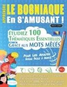 Linguas Classics - APPRENDRE LE BOSNIAQUE EN S'AMUSANT - POUR LES ADULTES