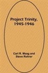 Carl R. Maag And Steve Rohrer - Project Trinity, 1945-1946