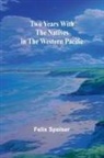 Felix Speiser - Two Years with the Natives in the Western Pacific