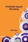 Carl Dare - Profitable Squab Breeding