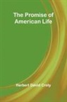 Herbert David Croly - The Promise of American Life