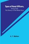 A. T. Mahan - Types of Naval Officers, Drawn from the History of the British Navy