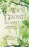 Ralf Burkert, Barbara Greiner-Burkert - Wachgeküsst! Und jetzt?