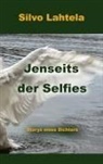 Silvo Lahtela - Jenseits der Selfies