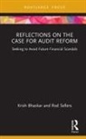 Krish Sellers Bhaskar, Bhaskar Krish, Rod Sellers - Reflections on the Case for Audit Reform