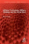 Marek Thee, Thee Marek - Military Technology, Military Strategy and the Arms Race