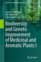 Jameel M. Al-Khayri, Shri Mohan Jain, Shri Mohan Jain, Suprasanna Penna - Biodiversity and Genetic Improvement of Medicinal and Aromatic Plants I