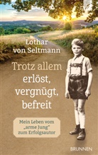 Lothar von Seltmann - Trotz allem erlöst, vergnügt, befreit