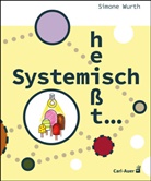 Simone Wurth - Systemisch heißt ...